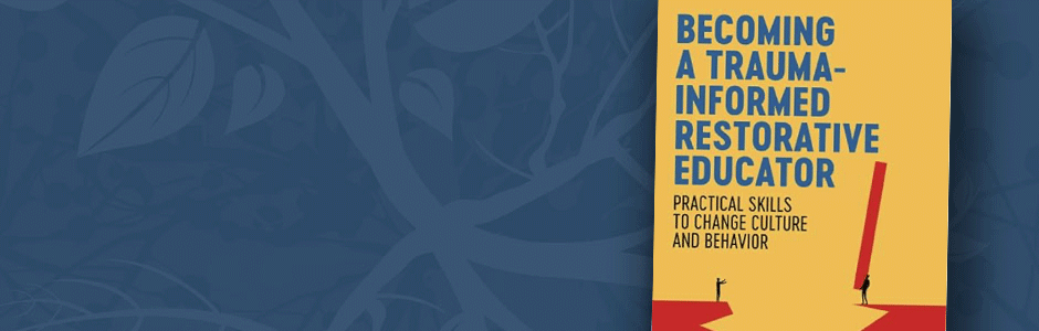 becoming a trauma informed restorative educator